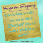 Frage der Frequenz * Innere Weisheit