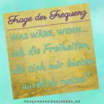 Frage der Frequenz * Freiheiten
