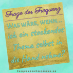 Frage der Frequenz * Selbst in die Hand nehmen