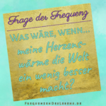 Frage der Frequenz * Herzenswärme