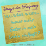 Frage der Frequenz * Guter Einfluss